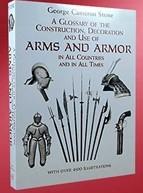 George Stones' Arms and Armor - widely considered the definitive reference on arms and armors  from all times and countries.