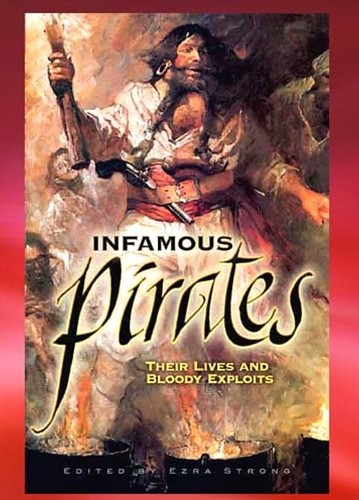 Infamous Pirates - true tales of notorious high seas outlaws